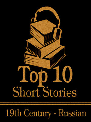 cover image of The Top 10 Short Stories: The Russian 19th